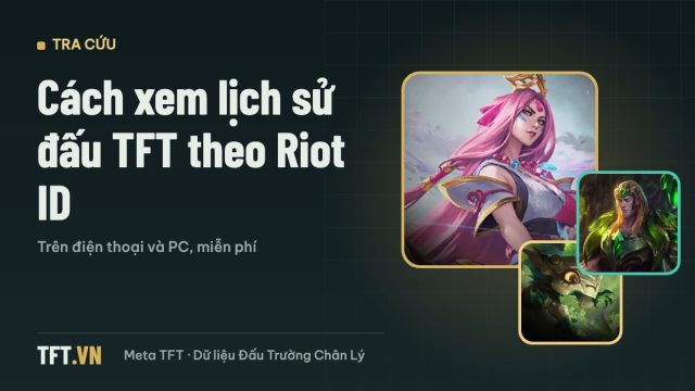 Cách xem lịch sử đấu TFT theo Riot ID