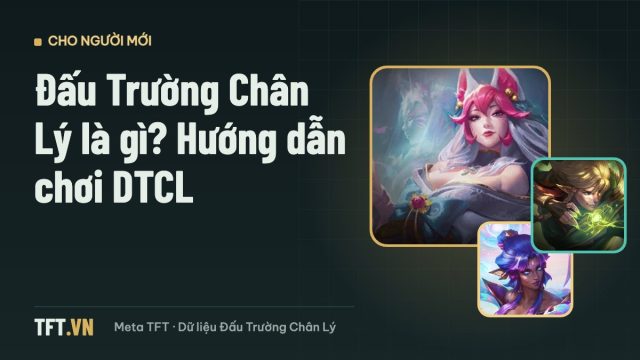 Đấu Trường Chân Lý là gì – hướng dẫn chơi DTCL cho người mới