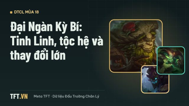 DTCL Mùa 18 Đại Ngàn Kỳ Bí – cơ chế Tinh Linh và tộc hệ