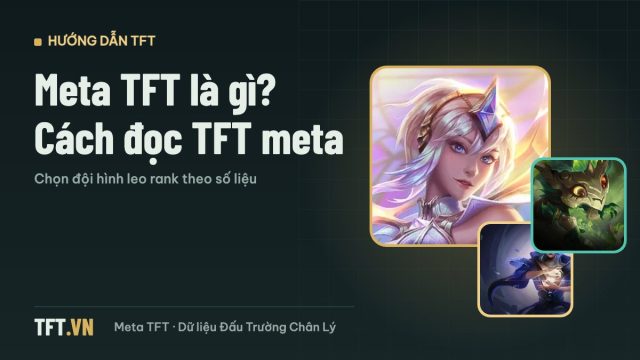 Meta TFT là gì – cách đọc TFT meta để chọn đội hình