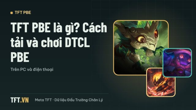 TFT PBE – cách tải và chơi DTCL PBE