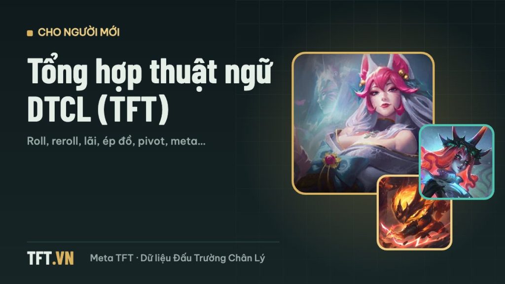 Tổng hợp thuật ngữ DTCL (TFT) cho người mới